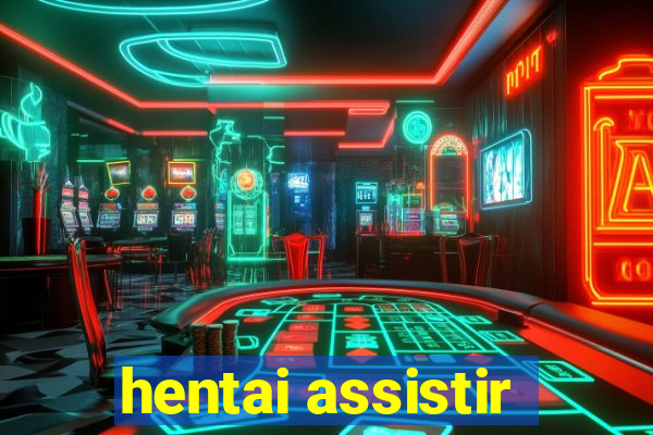 hentai assistir